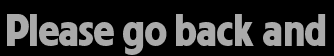 Please go back and