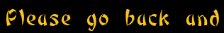 Please go back and