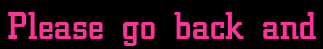 Please go back and