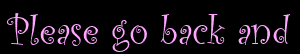 Please go back and
