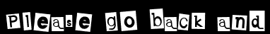 Please go back and