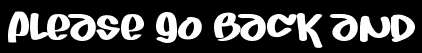 Please go back and