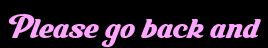 Please go back and