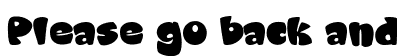 Please go back and