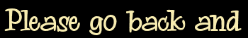 Please go back and