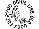  Drive Like Dogs Fuck Decal