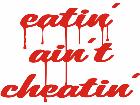  Eatin Aint Cheatin Decal