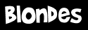 Blondes
