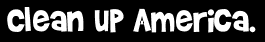 Clean up America.