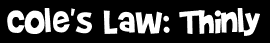 Cole's Law: Thinly