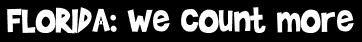 FLORIDA: We count more