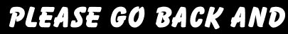 Please go back and