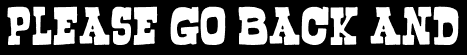 Please go back and