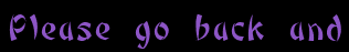 Please go back and