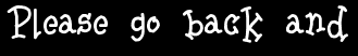 Please go back and