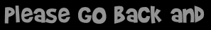 Please go back and