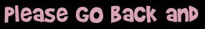 Please go back and