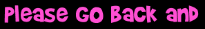 Please go back and