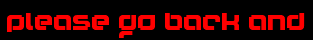 Please go back and