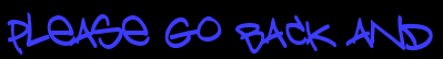 Please go back and