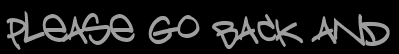 Please go back and