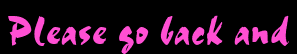 Please go back and
