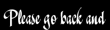 Please go back and