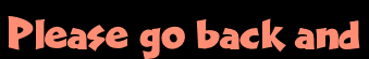 Please go back and