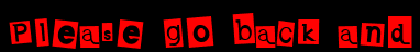 Please go back and