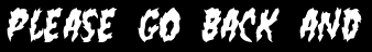 Please go back and