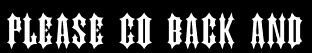Please go back and