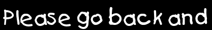 Please go back and