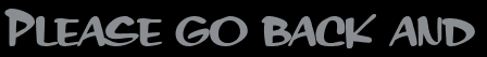 Please go back and