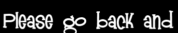 Please go back and