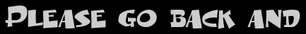 Please go back and