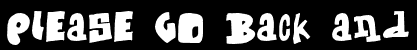 Please go back and