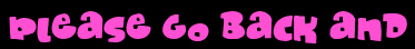 Please go back and
