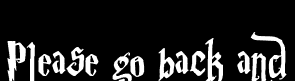 Please go back and