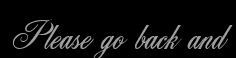 Please go back and