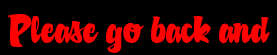 Please go back and