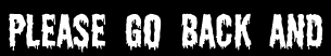 Please go back and