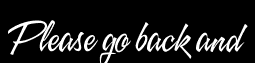 Please go back and