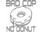  Bad Cop No Donut Glaze Decal