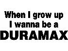  Duramax Want To Be Decal