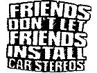  Friends Dont Let Friends Stereos Decal