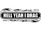  Hell Yeah I Drag Decal