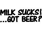  Milk Sucks Got Beer Decal