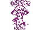  Shrooms Rule Mushrooms Decal