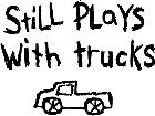  Still Plays With Trucks Decal