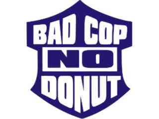 Bad Cop No Donut Shield Decal Proportional